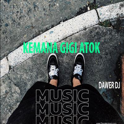 DJ KEMANA GIGI ATOK (REMIX)'s cover