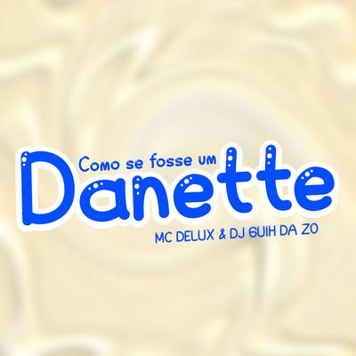 Como Se Fosse um Danette By Mc Delux, DJ Guih Da ZO's cover
