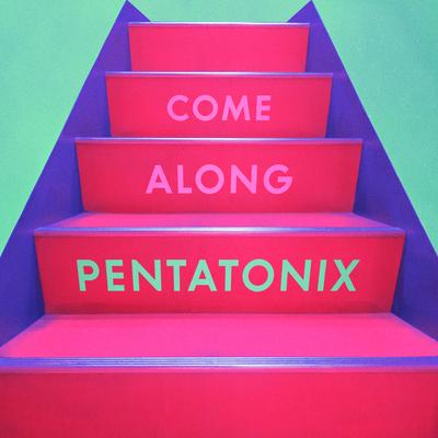 Come Along By Pentatonix's cover