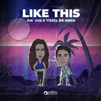 Like This By Kid Gus, Yissel De Anda's cover