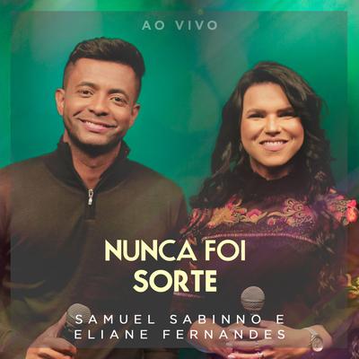 Nunca Foi Sorte (Ao Vivo) By Samuel Sabinno, Eliane Fernandes's cover