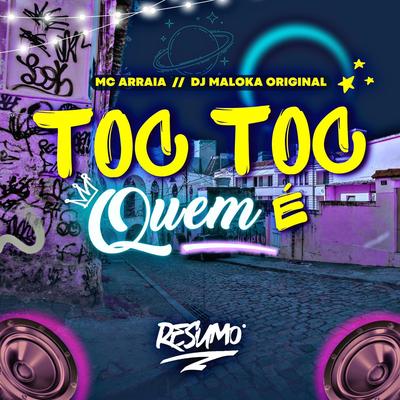 Toc Toc Quem É By MC Arraia, DJ Maloka Original's cover