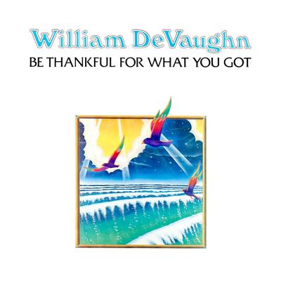Be Thankful for What You Got (Pt. 1 & Pt. 2) By William DeVaughn's cover