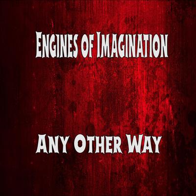 Any Other Way By Engines of Imagination's cover