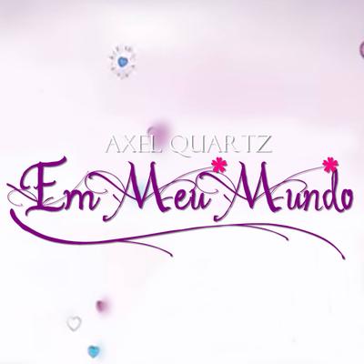 Em Meu Mundo (Inspirado na Série "Violetta") By Axel Quartz's cover