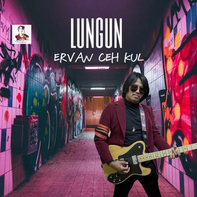 LUNGUN By Ervan Ceh Kul's cover