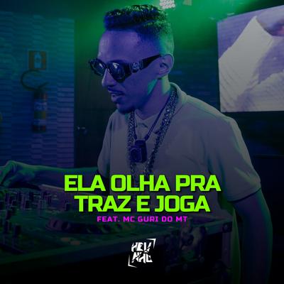 Ela Olha pra Tras e Joga By DJ Helinho, MC Guri do MT, Jl O Único's cover