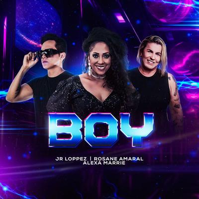 Boy (Radio Mix) By Jr Loppez, Rosane Amaral, Alexa Marrie's cover