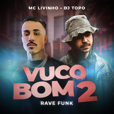 Vuco Bom 2 (Rave Funk) By Mc Livinho, DJ TOPO's cover
