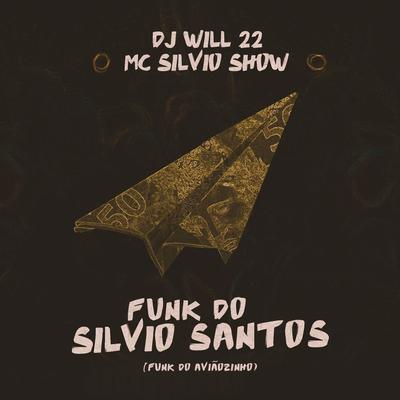 Funk do Silvio Santos (Funk do aviãozinho) By DJ Will22, MC Silvio Show's cover