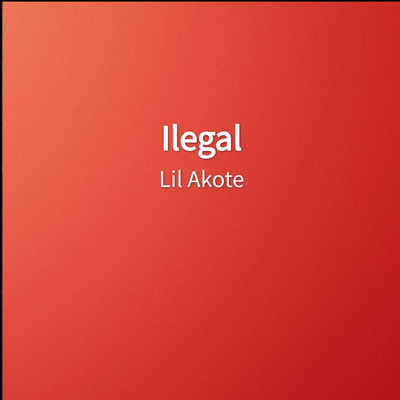 Ilegal By Lil Akote's cover