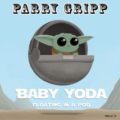 Baby Yoda (Floating in a Pod) By Parry Gripp's cover