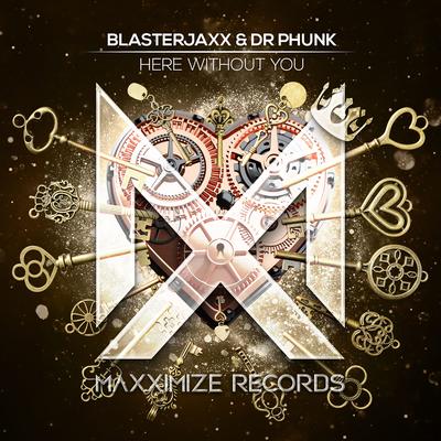 Here Without You By Blasterjaxx, Dr Phunk's cover