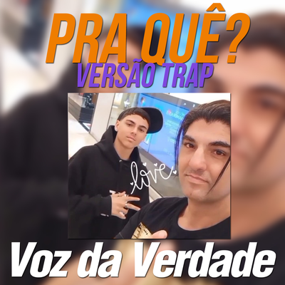 Pra Quê? (Versão Trap) By Voz da Verdade, Samuel Moyses's cover