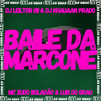 Baile da Marcone (feat. MC Zudo Boladão & MC LUIS DO GRAU) (feat. MC Zudo Boladão & MC LUIS DO GRAU)'s cover