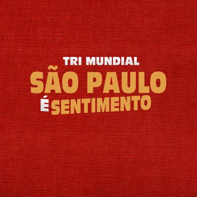 São Paulo É Sentimento -  Tri Mundial By TRICOLOR FUNKEIRO's cover