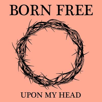 Upon My Head By Born Free's cover