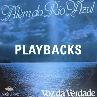 Além do Rio Azul (Playback) By Voz da Verdade's cover