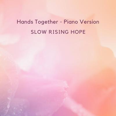 Hands Together (Piano Version) By Slow Rising Hope's cover