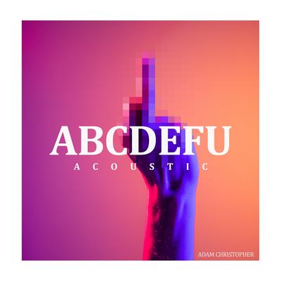 abcdefu (acoustic) By Adam Christopher's cover