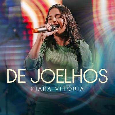 De Joelhos (Ao Vivo) By Kiara Vitória's cover