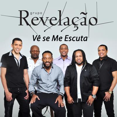 Vê Se Me Escuta By Grupo Revelação's cover
