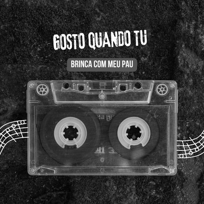 Montagem - Gosto Quando Tu Brinca Com Meu Pau (Remix) By DJ THIAGO GENERAL's cover