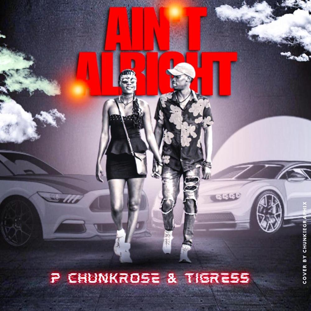 Ain't Alright Official Tiktok Music - P Chunkrose-Tigress
