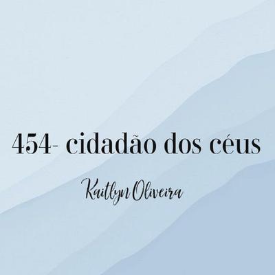 Cidadão Dos Céus (454) By Kaitlyn Oliveira's cover