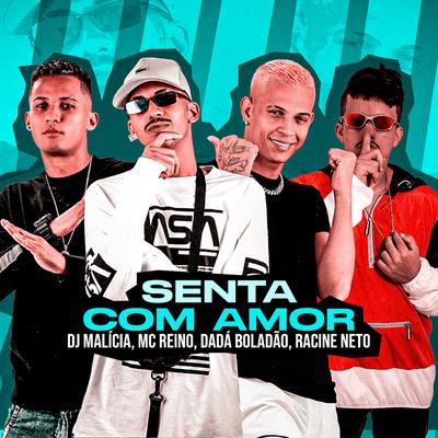 Senta Com Amor By MC Reino, DJ Malicia, Dadá Boladão, racine neto's cover