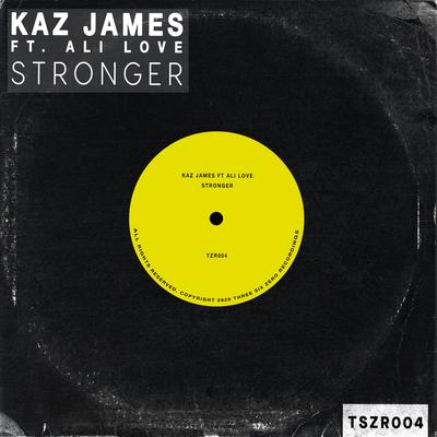 Stronger (feat. Ali Love) By Kaz James, Ali Love's cover