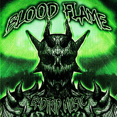 BLOOD FLAME By BADTRIP MUSIC, GREEN ORXNGE, PRXSXNT FXTURE, $werve, FORGOTTENAGE, KRiQ, Лукамор, Gxxrx Okxmi, sillicium, Send 1's cover