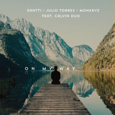 On My Way (feat. Calvin Duo) By Santti, Julio Torres, Monkeyz, Calvin Duo's cover