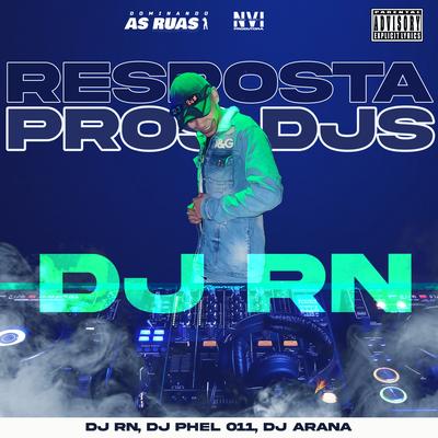 Reposta pros Djs (feat. Dj Phell 011 & DJ Arana) (feat. Dj Phell 011 & DJ Arana) By DJ RN, DJ Phell 011, DJ Arana's cover