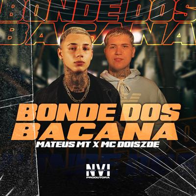 Bonde dos Bacana By Mc Mateus MT, MC DOISZDE, L.A NO BEAT's cover