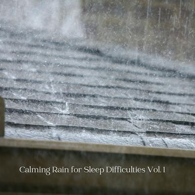 Calming Rain for Sleep Difficulties Vol. 1's cover