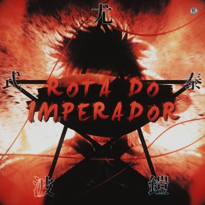 A Rota do Imperador (Qin Shi Huang) By Kaito Rapper's cover