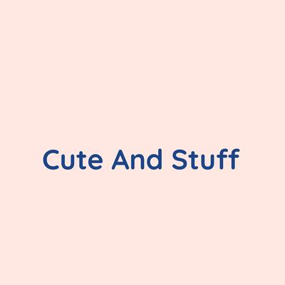 Cute and Stuff's cover