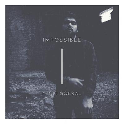 Impossible By Micki Sobral's cover