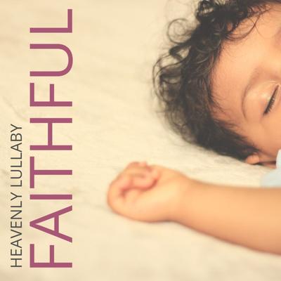 Faithful By Heavenly Lullaby's cover