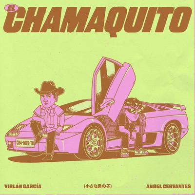 El Chamaquito By Virlan Garcia, Angel Cervantes's cover