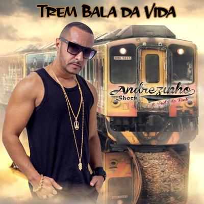Trem Bala da Vida By Andrezinho Shock's cover