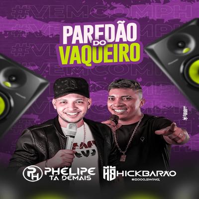 Paredão do Vaqueiro By Phelipe Tá demais, Hick Barão's cover