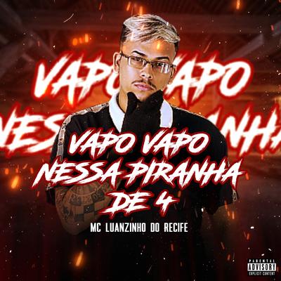 Vapo Vapo Nessa Piranha de 4's cover