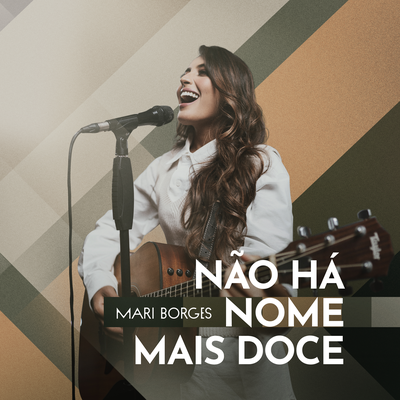 Não Há Nome Mais Doce (Ao Vivo) By Mari Borges's cover