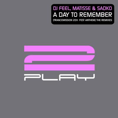A Day To Remember (Trancemission 2011 Fest Anthem) [Exaya Remix] By Matisse & Sadko, DJ Feel's cover