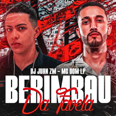 Berimbau de Favela (feat. MC DOM LP) (feat. MC DOM LP) By DJ Juan ZM, Mc Dom Lp's cover
