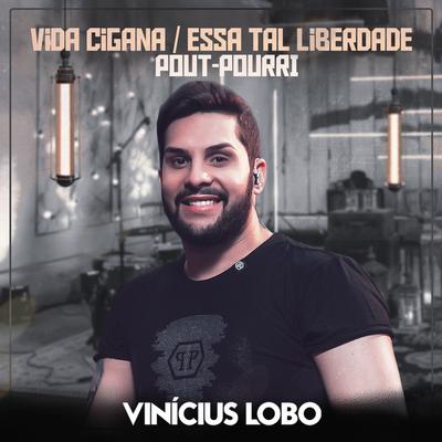 Pout-Pourri (Vida Cigana / Essa Tal Liberdade) By Vinícius Lobo's cover