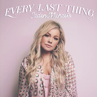 Every Last Thing By Jaden Michaels's cover
