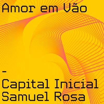 Amor Em Vão By Capital Inicial, Samuel Rosa's cover